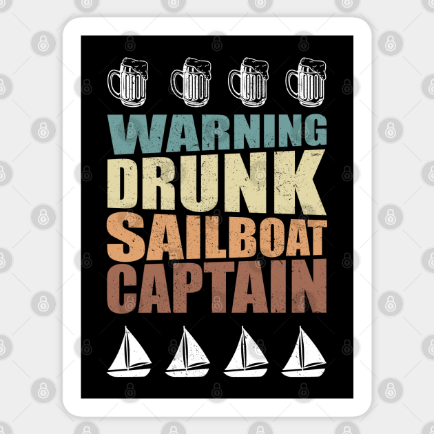Drunk Sailboat Captain Sail Boat Saling Sail Sticker TeePublic